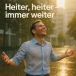 Heiter, heiter – immer weiter!